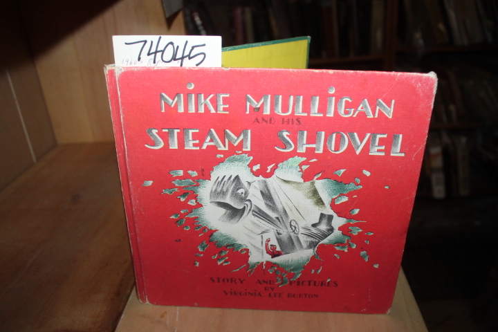 Burton, Virginia Lee: Mike Mulligan And His Steam Shovel