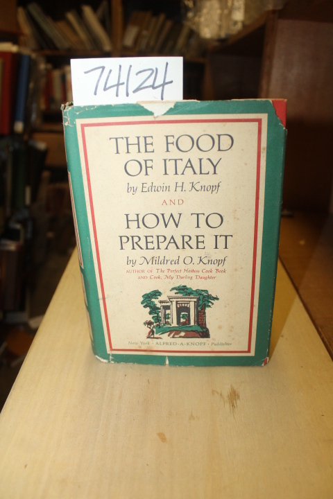Knopf, Edwin, H. and Mildred O.: The Food of Italy and How to Prepare it
