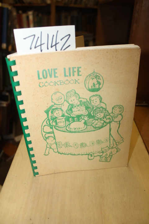 Anderson, Mary; Holscher, Pat, and Rayes, Barbara: Love Life Cook Book