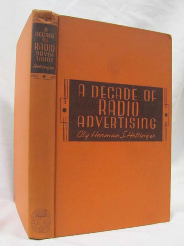 Hettinger, Herman S.: A Decade of Radio Advertising GOOD