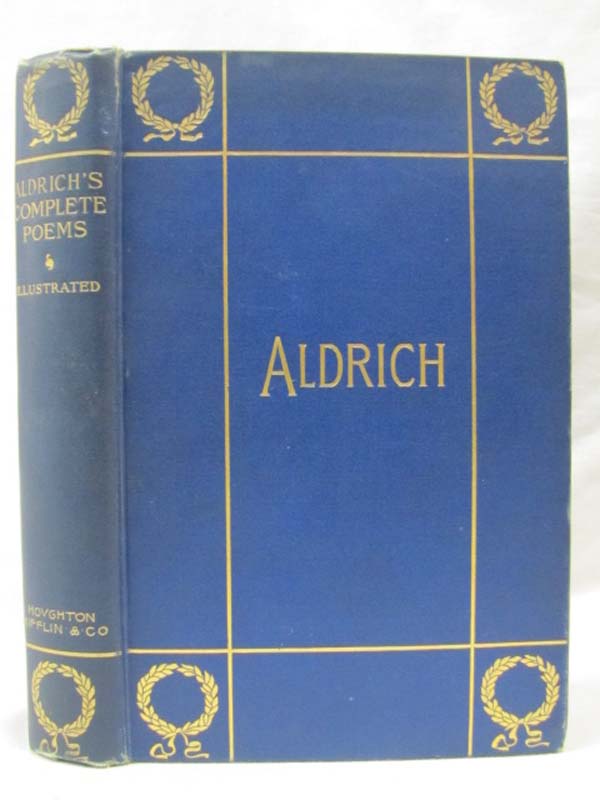 Aldrich, Thomas Bailey: The Poems of Thomas Bailey Aldrich