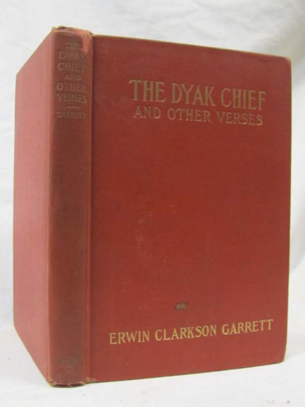 Garrett, Erwin Clarkson: The Dyak Chief and Other Verses