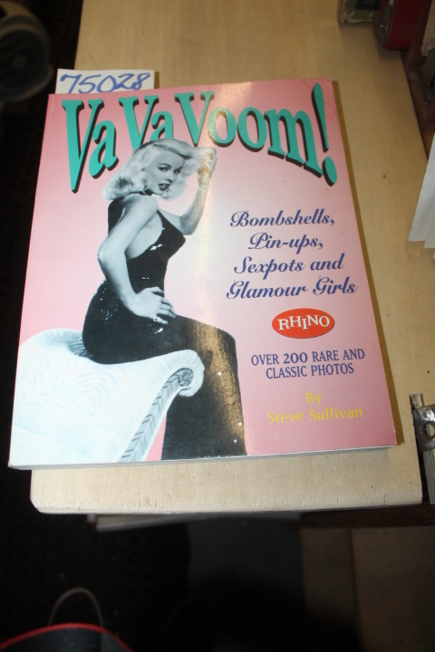 Sullivan, Steve: Va Va Voom!  Bombshells, Pin-Ups, Sexpots and Glamour Girls