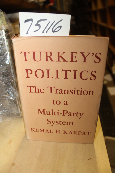 Karpat, Kemal H.: Turkey's Politics: The Transition to a Multi-Party System