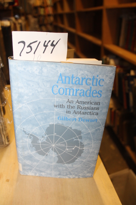 Dewart, Gilbert: Antarctic Comrades: An American with the Russians in Antarctica