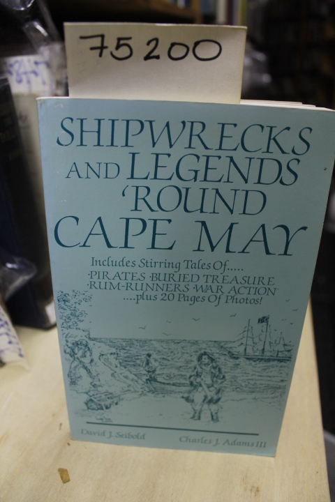 Seibold, David J. and Adams 3, Charle...: Shipwrecks and LEgends 'Round Cape May