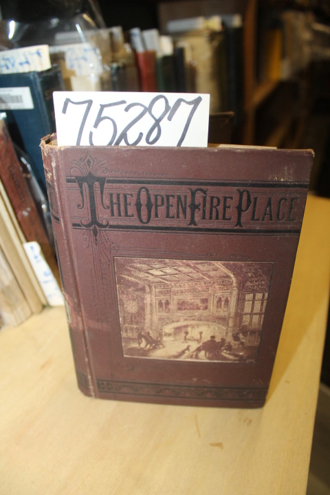 Putnam, J. Pickering: The Open Fire-Place in all Ages