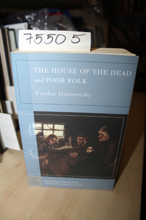 Dostoevsky, Fyodor & Frank, Joseph & Gar...: The House of the Dead and Poor Folk