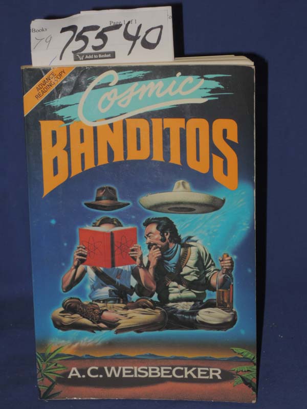 Weisbecker, A.C.: Cosmic Banditos  a Contrabandista's Quest for the Meaning o...