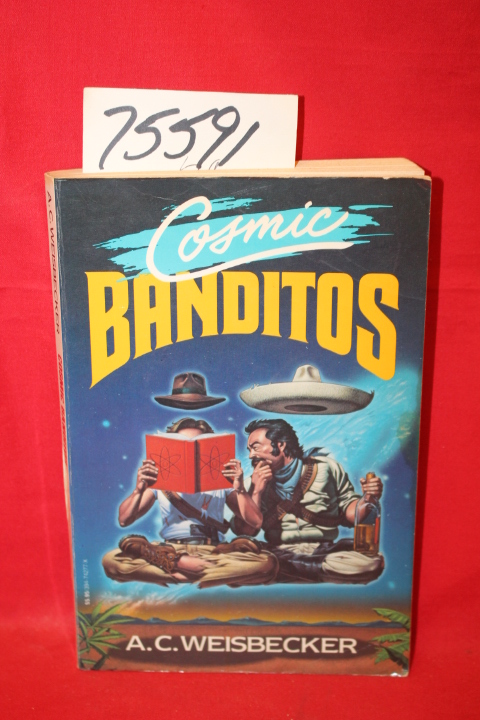 Weisbecker, A. C.: Cosmic Banditos: A Contrabandista's Quest for the Meaning ...
