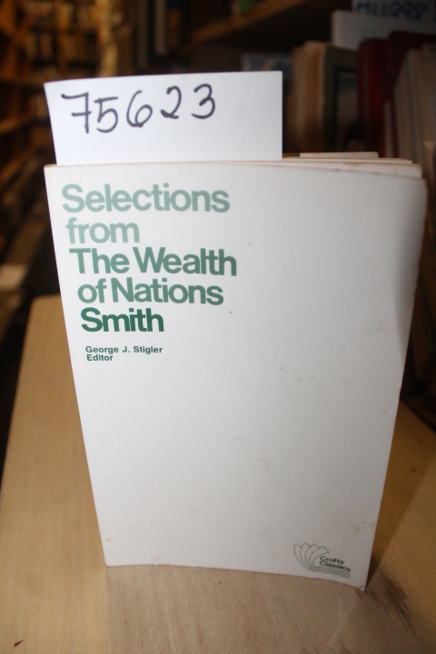 Smith, Adam and Stigler, George J.: Selections from The Wealth of Nations