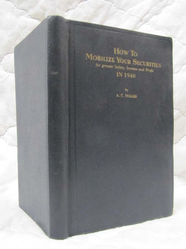 Miller, A. T.: How to Mobilize your Securities for Greater Safety, Income and...