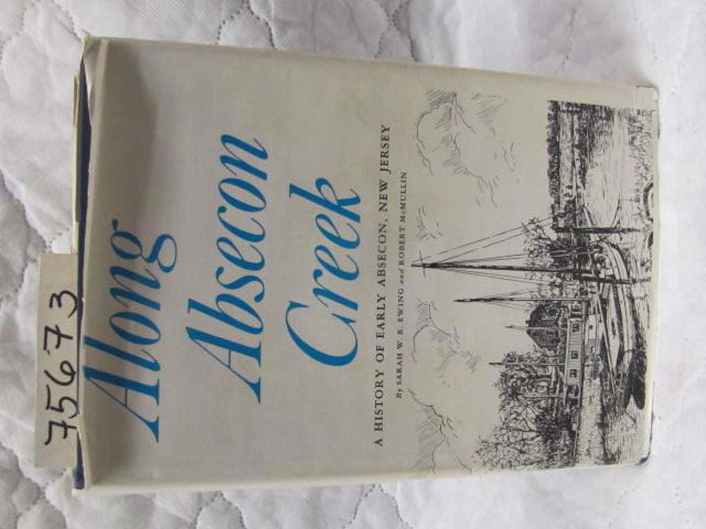Ewing, Sarah W. and Mcmullin, Robert: Along Absecon Creek A History of Early ...