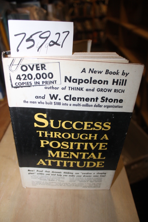 Hill, Napoleon & W. Clement Stone: Success through a Positive Mental Attitude