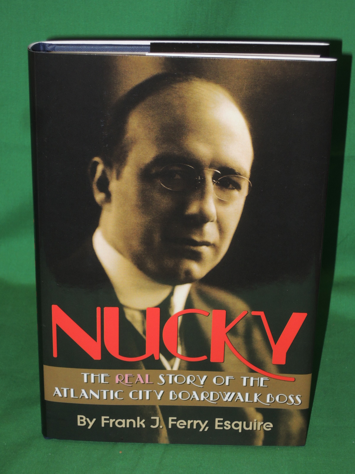 Ferry, Frank J: Nucky : The Real Story of the Atlantic City Boardwalk Boss   ...