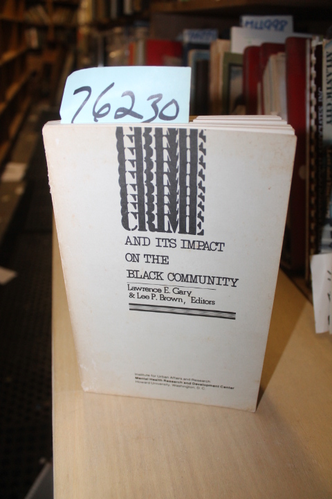 Gary, Lawrence E.; Lee P. Brown: Crime and its Impact on the Black Community