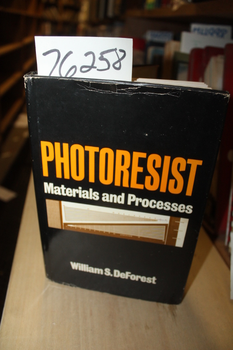 DeForest, William S: Photoresist Materials and Processes