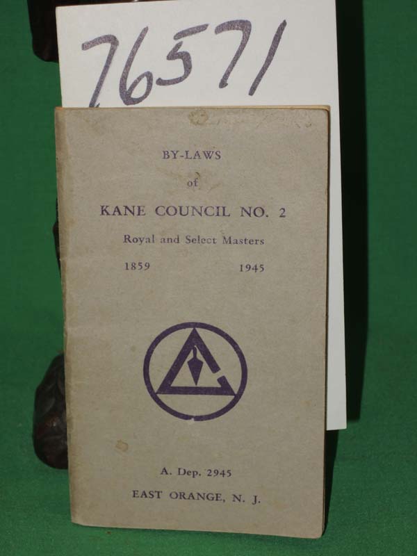 Royak and Select Masters MASONIC TEMPLE: By Laws of Kane Council No. 2 1859-1...