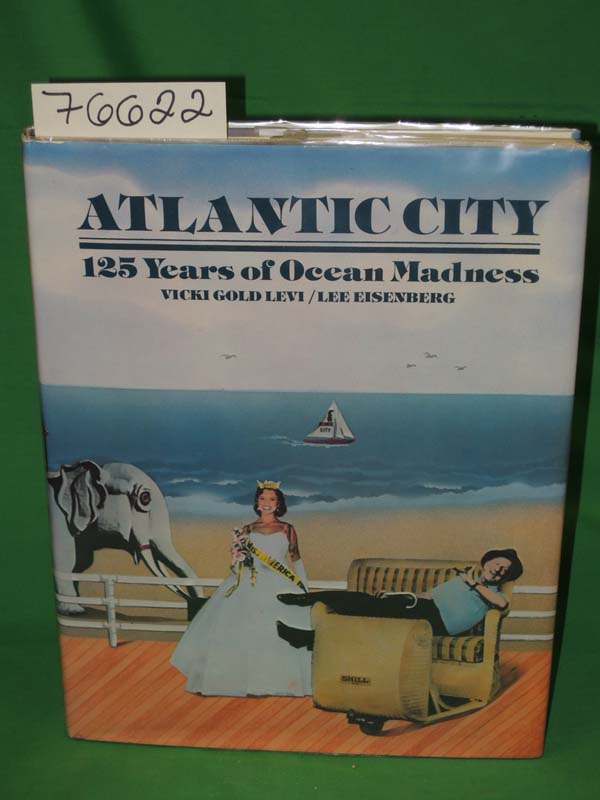 Levi, VIcki Gold and Eisenberg, Lee ...: Atlantic City 125 Years of Ocean Mad...
