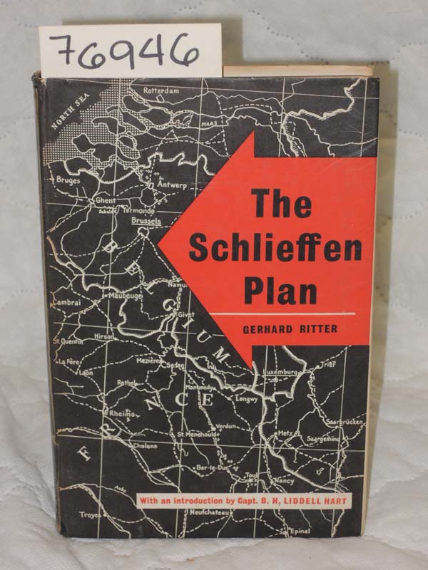 Ritter, Gerhard and Liddell Hart, B.H.: The Schlieffen Plan Critique of a Myth