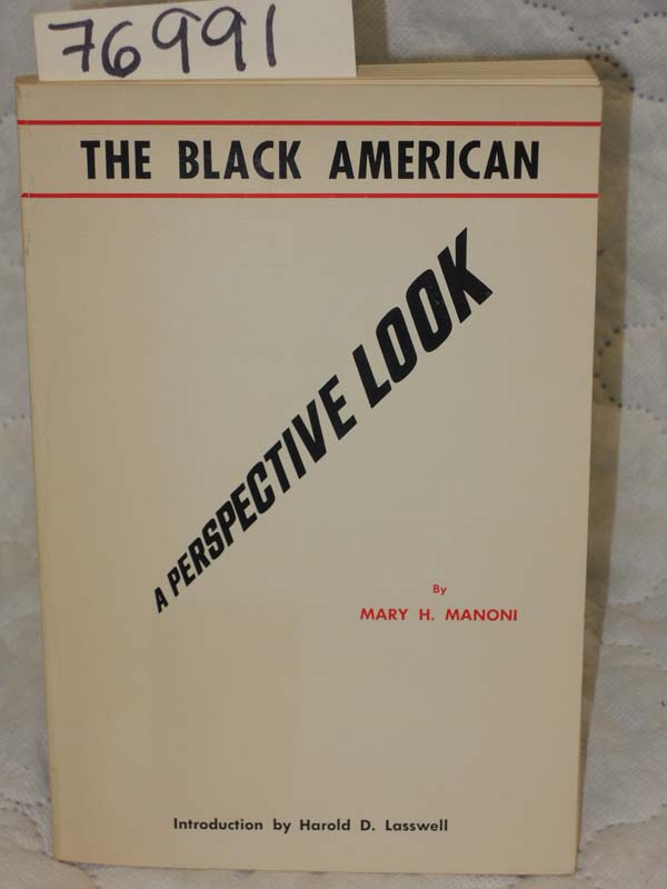 Manoni, Mary H. and Lasswell, Harold D.: The Black American A Perspective Look