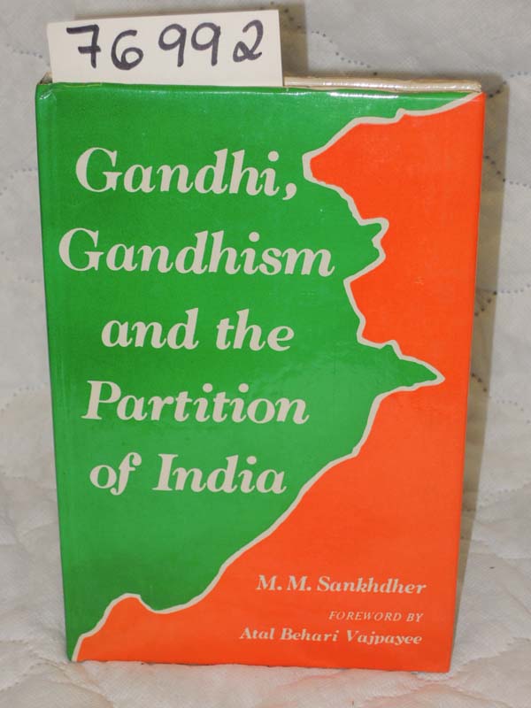 Sankhdher, Dr. M.M. and Vajpayee Ata...: Gandhi, Gandhism and the Partition o...