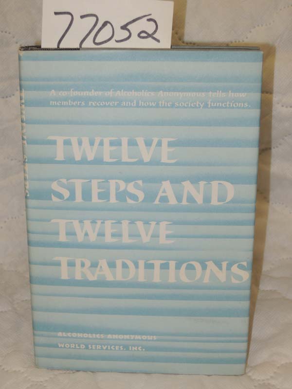 Alcoholics Anonymous: Twelve Steps and Twelve Traditions