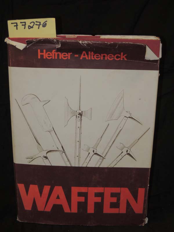 HEFNER-ALTENECK, von J. H. Dr.;: WAFFEN EIN BEITRAG ZUR HISTORISCHEN WAFFENKU...