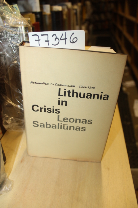 Sabaliunas, Leonas: Lithuania in Crisis Nationalism to Communism 1939-1940