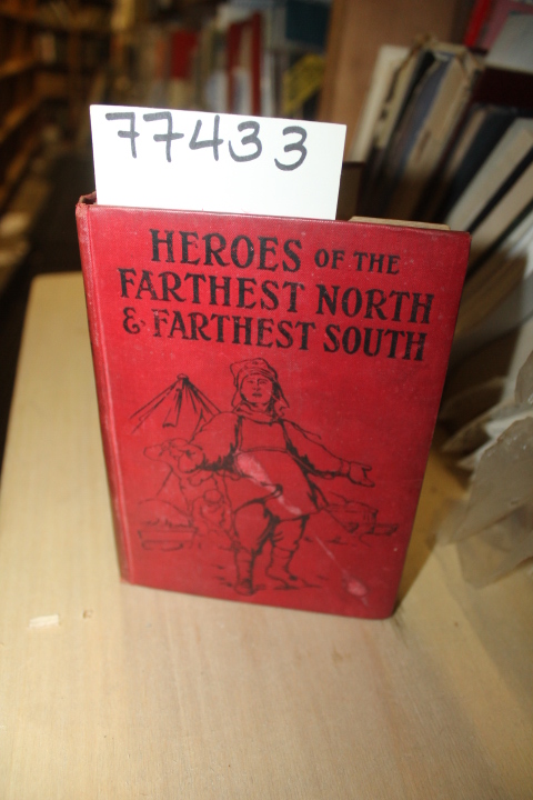 Maclean, J. Kennedy: Heroes of the Farthest North and Farthest South