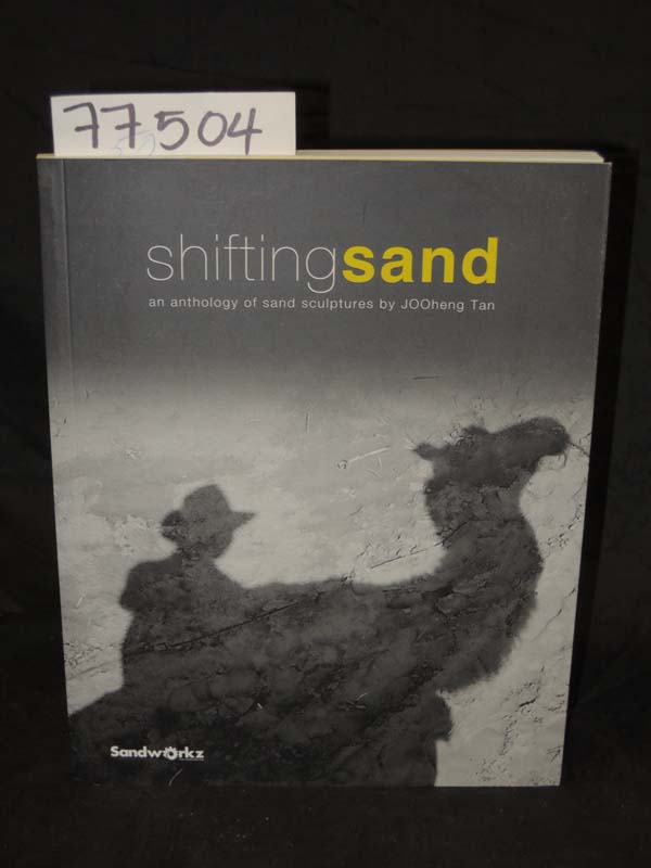 Tan, JOOheng: Shifting Sand An Anthology of Sand Sculptures