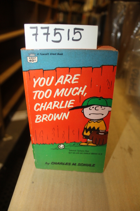 Schulz, Charles M.: You Are Too Much Charlie Brown