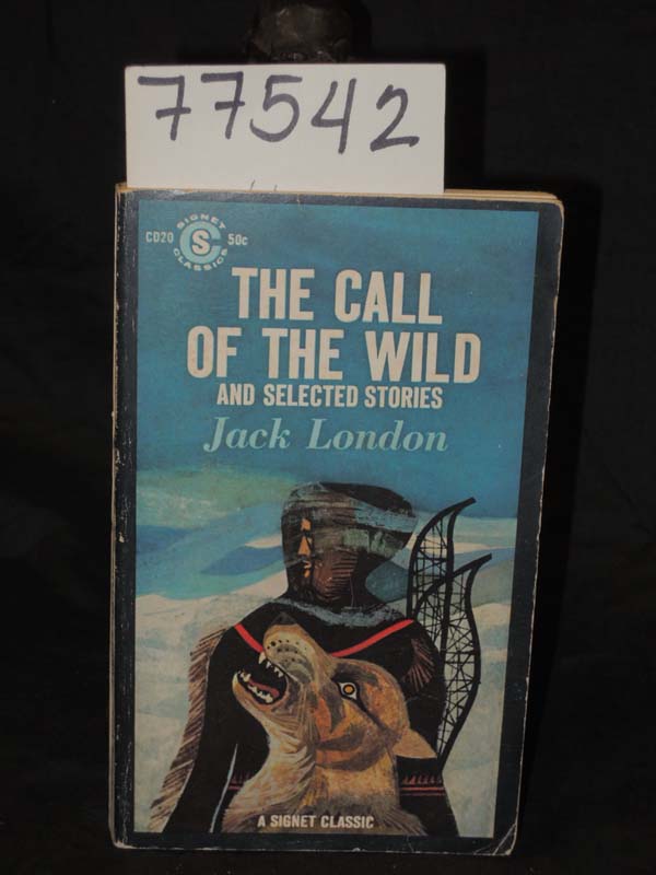 London, Jack and Walker, Franklin: The Call of the Wild  and Selected Stories