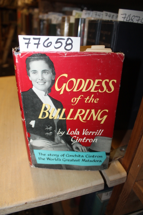 Cintron, Lola Verrill: Goddess of the Bullring The Story of Conchita Cintron ...