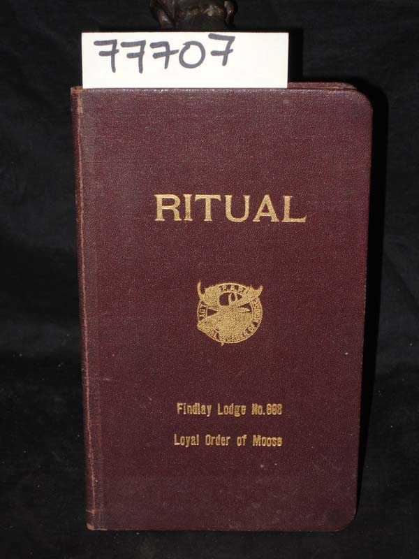 Loyal Order of Moose: Ritual Loyal Order of Moose (Including Manual of Work) ...