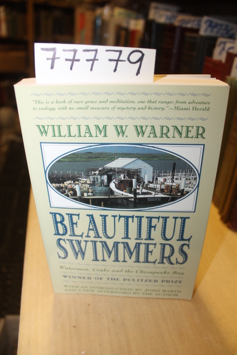Warner, William W. and Barth, John: Beautiful Swimmers Watermen, Crabs and th...