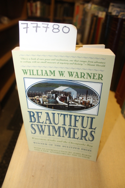 Warner, William W. and Barth, John: Beautiful Swimmers Watermen, Crabs and th...