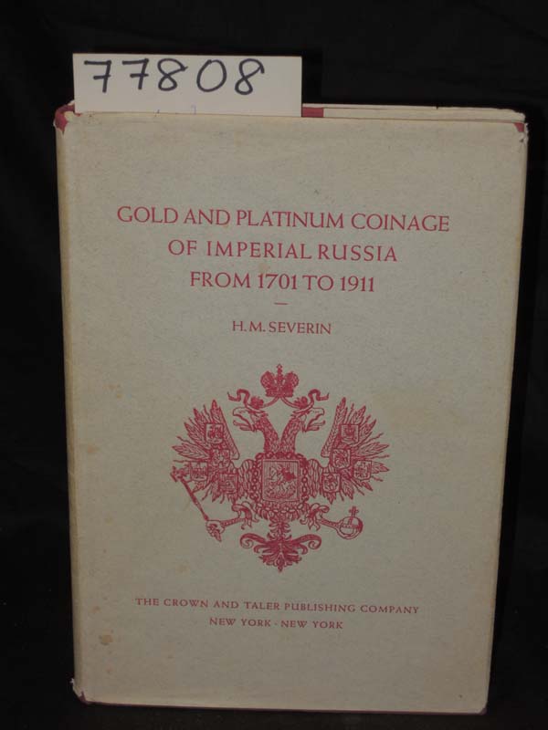 Severin, H.M.: Gold and Platinum Coinage of Imperial Russia From 1701 to 1911...