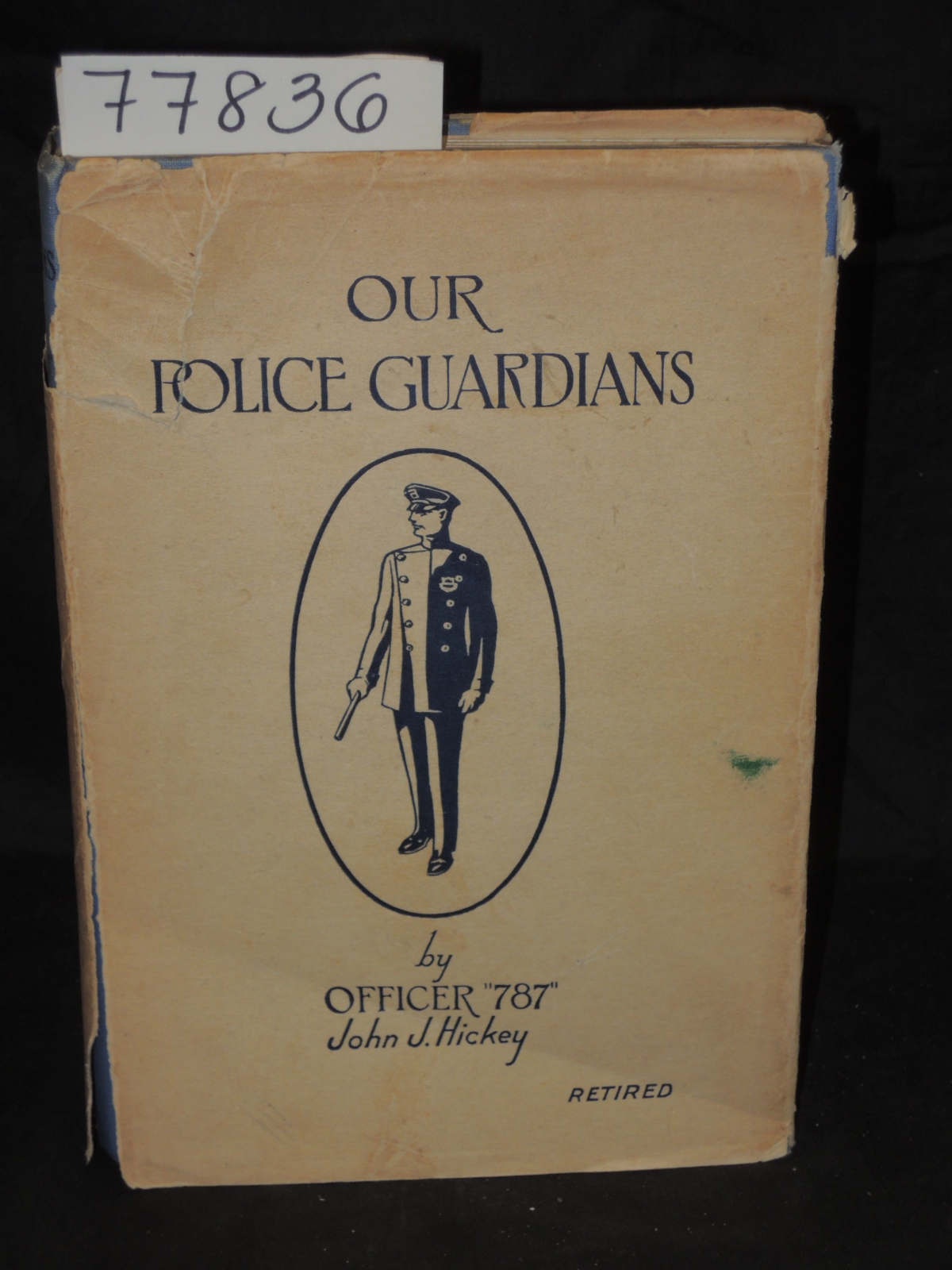 Hickey, John J.: OUR POLICE GUARDIANS  HISTORY OF THE POLICE DEPARTMENT OF TH...