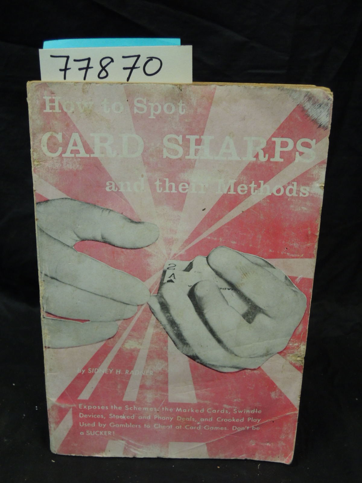 Radner, Sidney H.: HOW TO SPOT CARD SHARPS AND THEIR METHODS