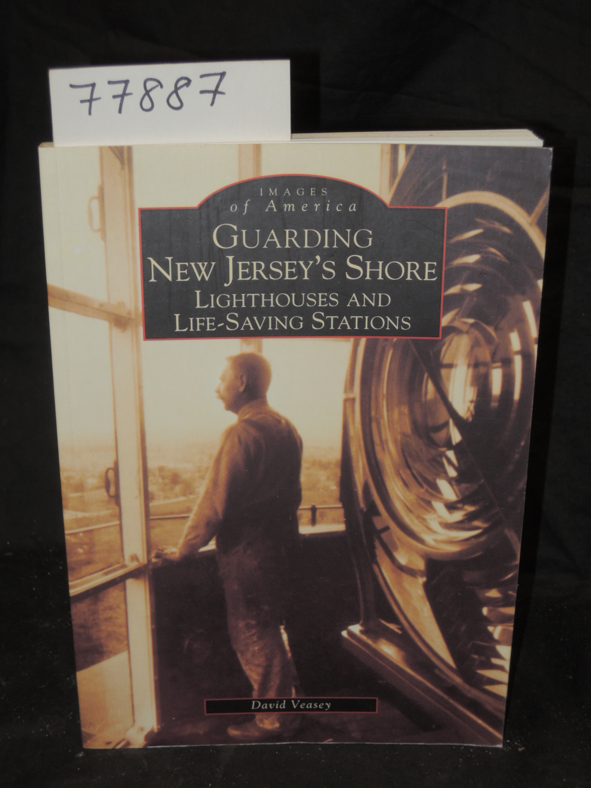 Veasey, David: Images of America. Guarding New Jersey's Shore: Lighthouses an...