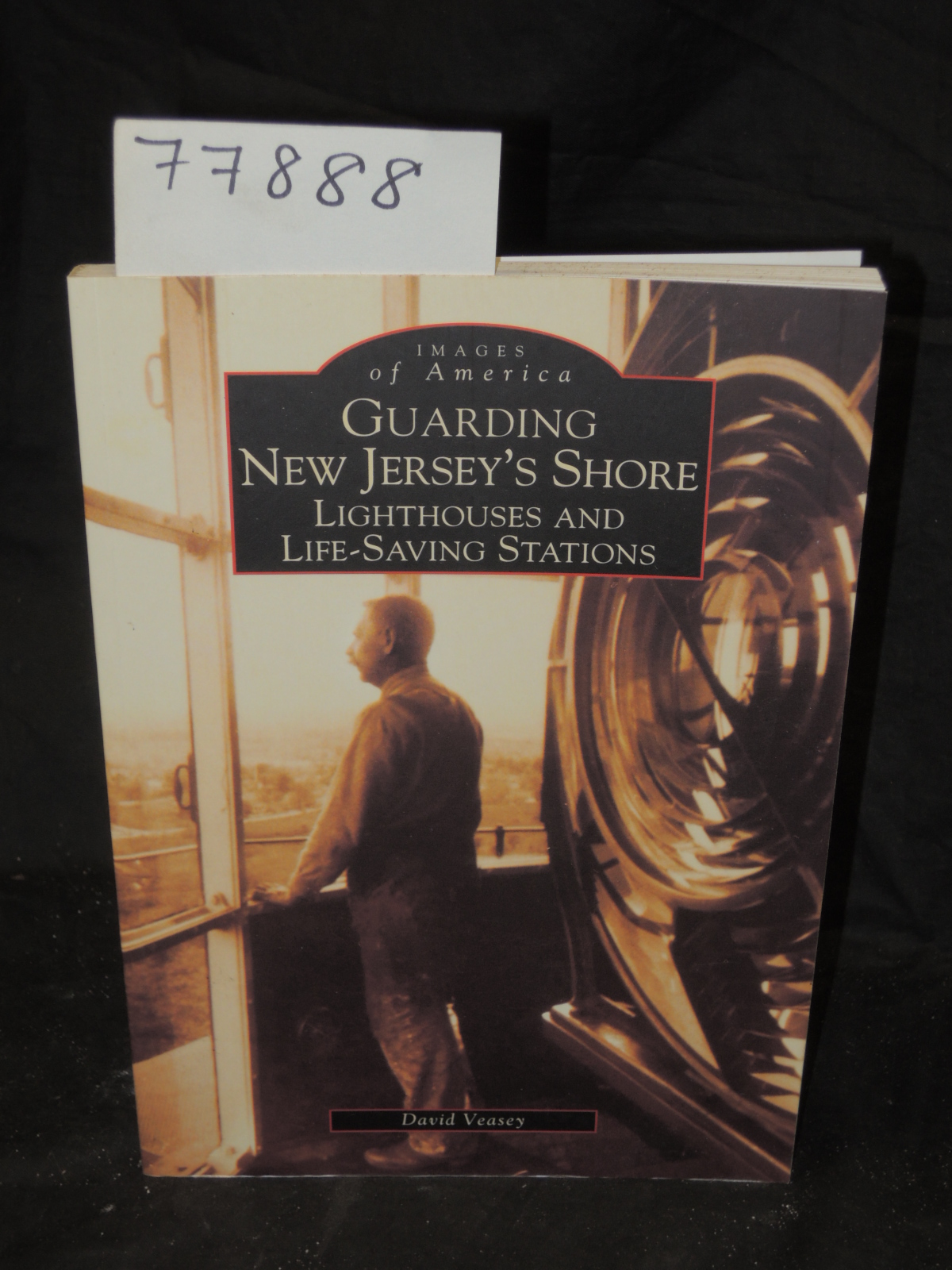 Veasey, David: Images of America. Guarding New Jersey's Shore: Lighthouses an...