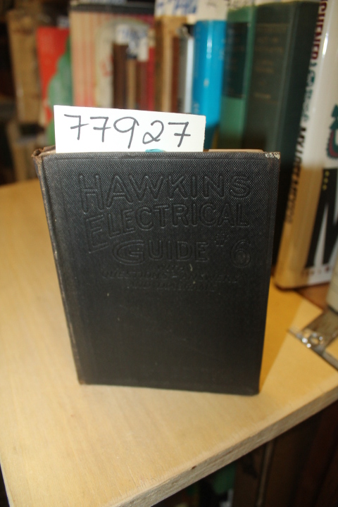 HAWKINS: HAWKINS ELECTRICAL GUIDE  NUMBER SIX    QUESTIONS, ANSWERS & ILLUSTR...