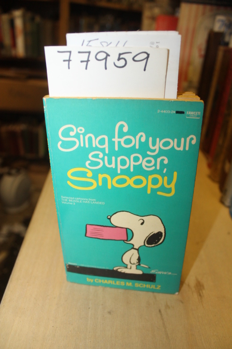 Schulz, Charles M.: SING FOR YOUR SUPPER, SNOOPY: Selected cartoons from the ...