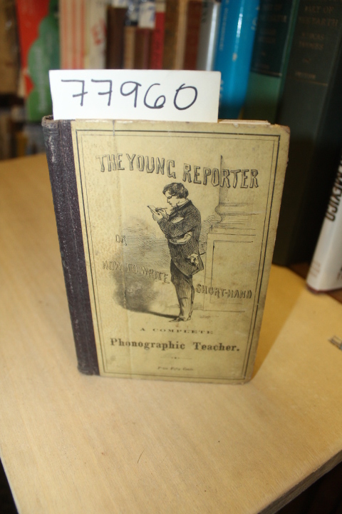 Webster, E.: THE YOUNG REPORTER  OR HOW TO WRITE SHORT - HAND  A COMPLETE PHO...