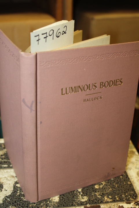 Hallock, Charles M.A.: Luminous Bodies Here and Hereafter Being an Attempt to...