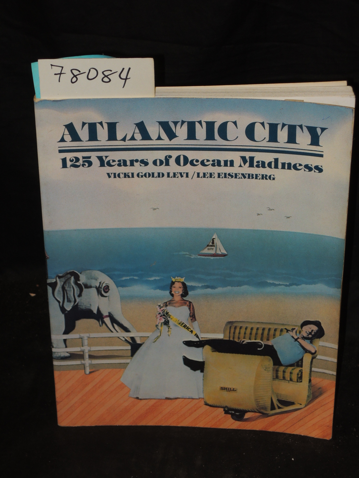 Levi, Vicki Gold  and Eisenberg, Lee: ATLANTIC CITY: 125 YEARS OF OCEAN MADNE...