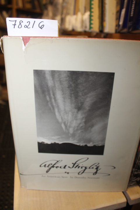 Norman, Dorothy: ALFRED STIEGLITZ: AN AMERICAN SEER   AN APERTURE BOOK
