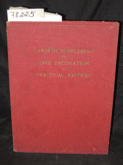 Lambeth, Joseph A.: Lambeth's Supplement to Cake Decoration and Practical Pas...