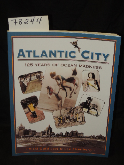 Gold, Vicki & Eisenberg, Lee & Kenne...: Atlantic City 125 Years of Ocean Mad...